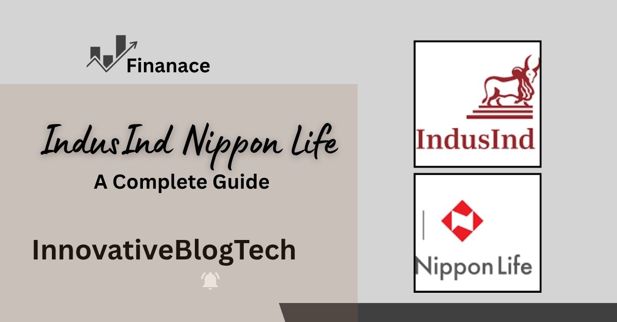 IndusInd Nippon Life Insurance: A Complete Guide